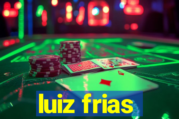 luiz frias